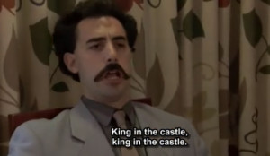 King of the Castle Borat Quotes