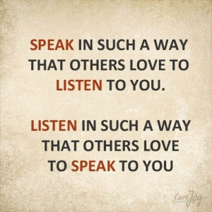 Speak and listen in such a way...