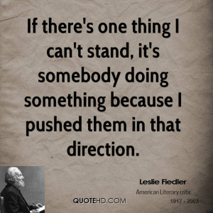 ... can't stand, it's somebody doing something because I pushed them in