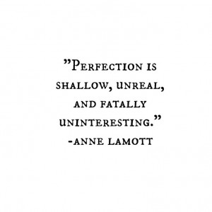 ... Quotes, Perfect Quotes, Quotes About Life, Ann Lamott Quotes