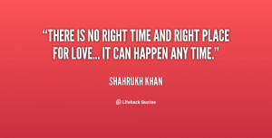 quote-Shahrukh-Khan-there-is-no-right-time-and-right-96033.png