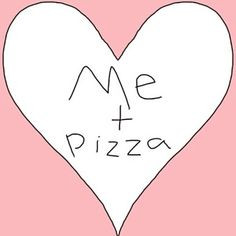 Me + pizza. More