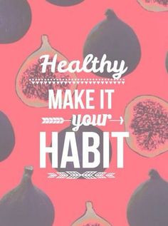 Healthy quotes, healthy lifestyle. Healthy make it your habit. Feel ...