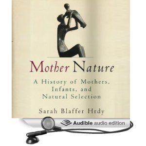 Mother Nature: Maternal Instincts and How They Shape the Human Species ...