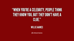 When you're a celebrity, people think they know you, but they don't ...