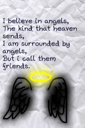 ... That Heaven Sends, I Am Surrounded By Angels, But I Call Them Friends