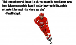 picture as my facebook cover for a long time. Great quote by Datsyuk ...