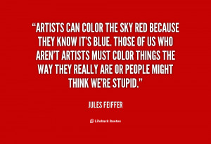 quote-Jules-Feiffer-artists-can-color-the-sky-red-because-14265.png