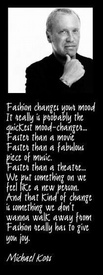 Fashion is a mood changer. -SG