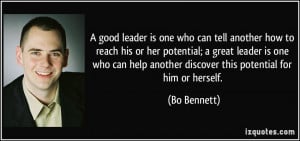 good leader is one who can tell another how to reach his or her ...