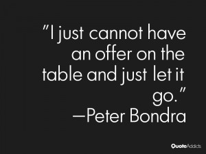 just cannot have an offer on the table and just let it go.. # ...