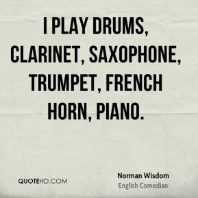 play drums, clarinet, saxophone, trumpet, french horn, piano.