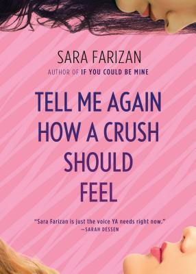 Tell Me Again How a Crush Should Feel / Sara Farizan / Algonquin Books ...