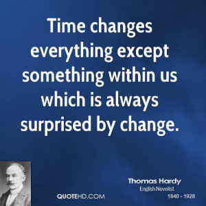 Time changes everything except something within us which is always ...
