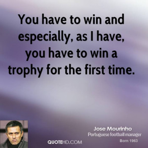 jose-mourinho-jose-mourinho-you-have-to-win-and-especially-as-i-have ...