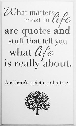 What matters most in life are quotes and stuff that tell you what life ...