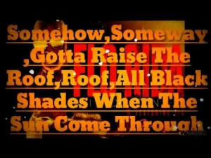 Wild Ones by Flo Rida- Somehow, someway, gotta raise the roof, roof ...