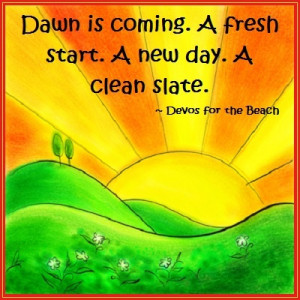 Inspirational Quotes: Dawn is coming. A fresh start. A new day. A ...