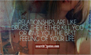 Drug Addiction Quotes And Sayings Relationships are like drugs.