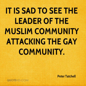 It is sad to see the leader of the Muslim community attacking the gay ...