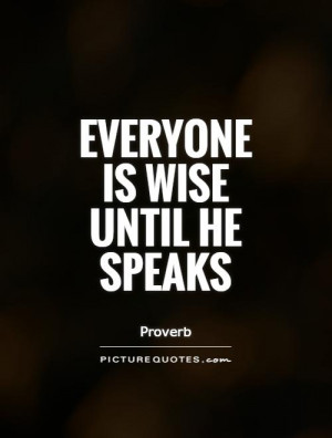 Wise Quotes Wisdom Quotes Proverb Quotes Think Before You Speak Quotes