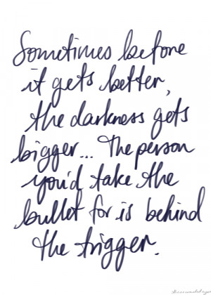 The person that you’d take a bullet for is behind the trigger ...