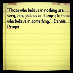 ... jealous and angry to those who believe in something” ~ Faith Quote