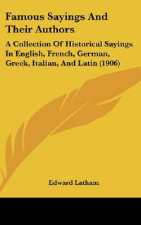 Authors: A Collection Of Historical Sayings In English, French, German ...