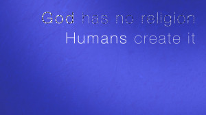 God has no religion - Religion Quote.