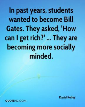 In past years, students wanted to become Bill Gates. They asked, 'How ...