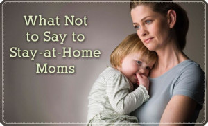 ... Say to Stay-at-Home Moms. For my beautiful stay-at-home daughters