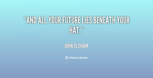 quote John Oldham and all your future lies beneath your 28344 png