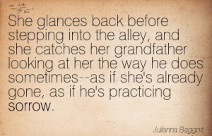 ... Her Grandfather Looking At Her The Way He Does Sometimes.. - Julianna