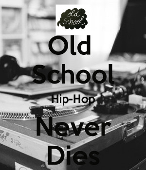 Old School Hip-Hop Never Dies