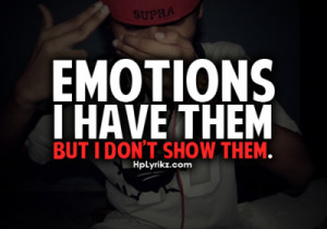 Emotions I Have Them But I Don’t Show Them ~ Emotion Quote