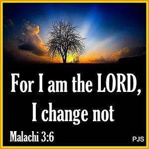 For I am the Lord, I change not