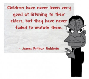 Children qouted by James Arthur Baldwin >>>Wellies and Worms Quotes ...