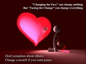 Changing the face can change noting. But facing the change can change ...