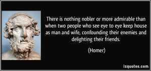nobler or more admirable than when two people who see eye to eye ...