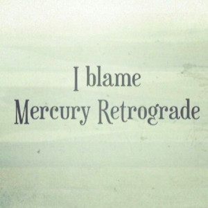 blame mercury retrograde