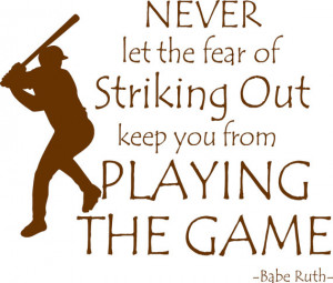quote dont let the fear of striking out hold you back baseball quote