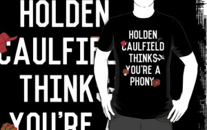 Holden Caulfield Thinks Youre A Phony Holden caulfield thinks you're