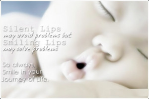 Silent Lips may Avoid Problems, but Smiling Lips may Solve Problems ...
