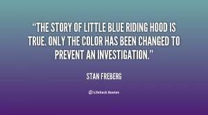 The story of Little Blue Riding Hood is true. Only the color has been ...