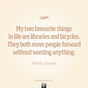 Library quote: My two favourite things in life are libraries and ...