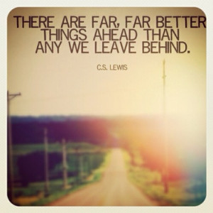 There+are+far+far+better+things+ahead+than+any+we+leave+behind+-+CS ...