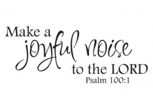 Make a Joyful Noise Vinyl Wall Statement - Psalm 100:1