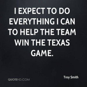 expect to do everything I can to help the team win the Texas game.