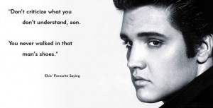 Elvis' favorite saying. :) So true.