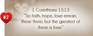 Corinthians 13:13 “So faith, hope, love remain, these three ...
